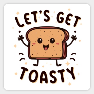 Let's Get Toasty Magnet